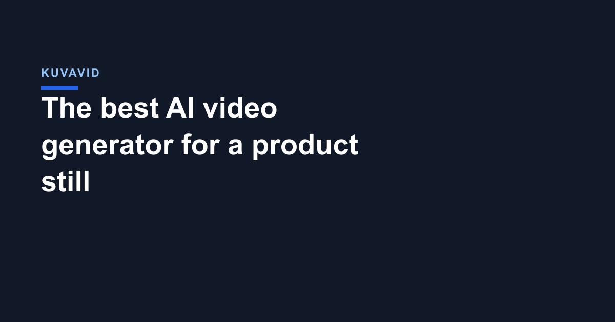 The best AI video generator for a product still