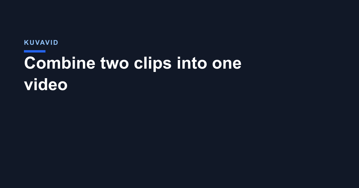 Combine two clips into one video