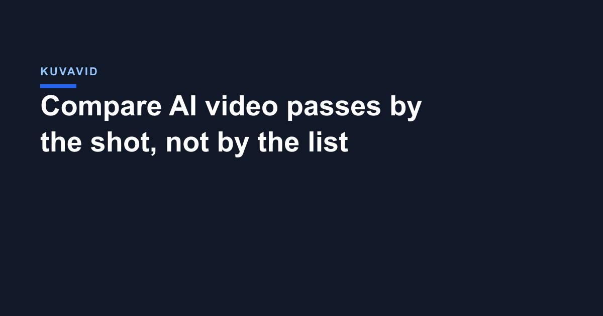 Compare AI video passes by the shot, not by the list