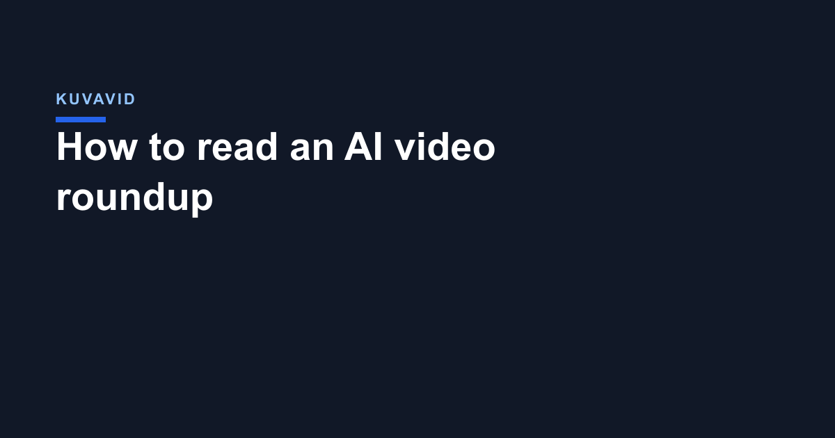 How to read an AI video roundup
