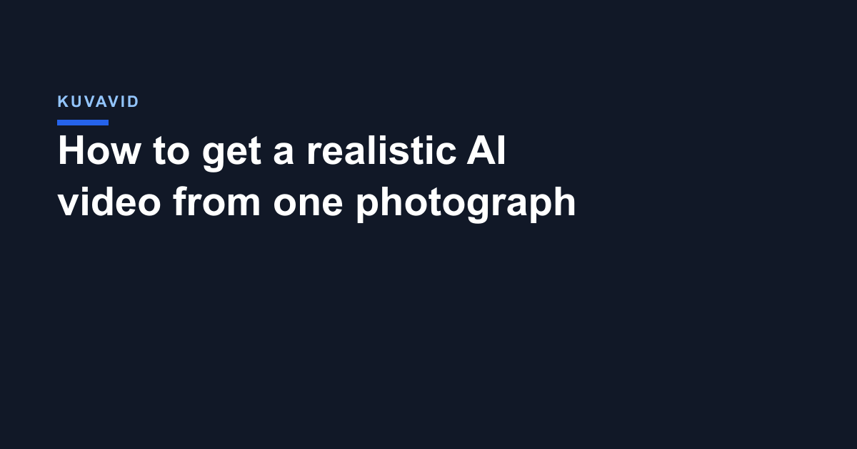 How to get a realistic AI video from one photograph