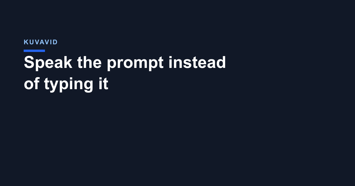 Speak the prompt instead of typing it
