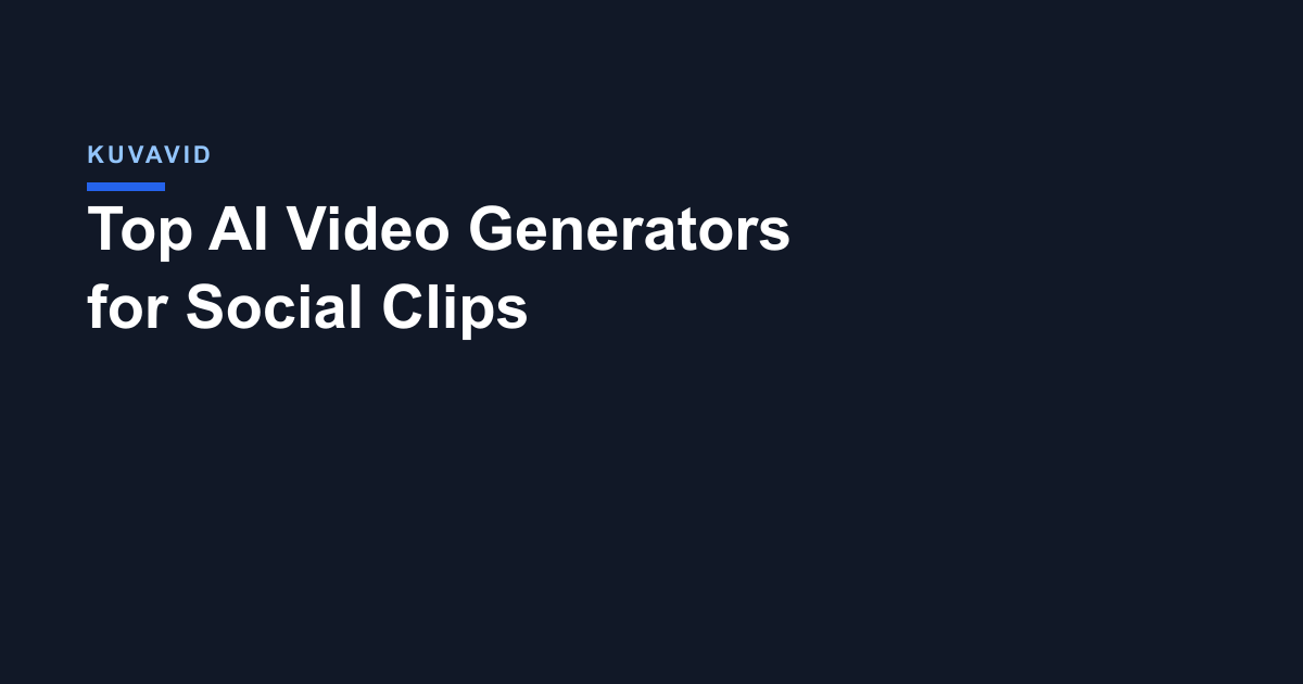Top AI Video Generators for Social Clips