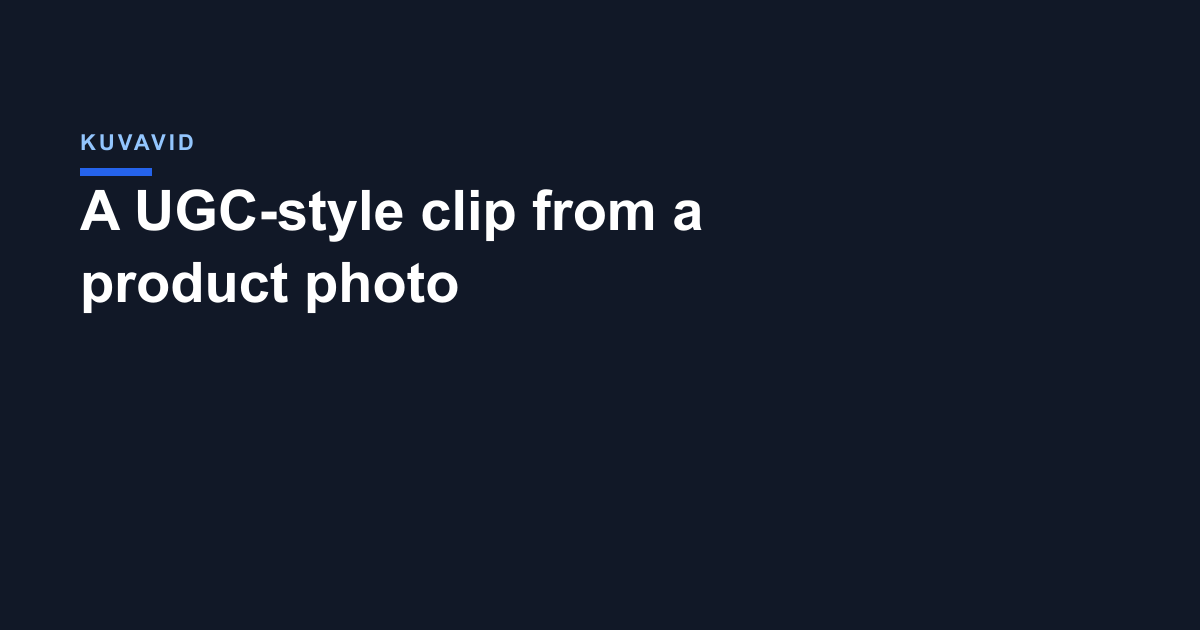 A UGC-style clip from a product photo